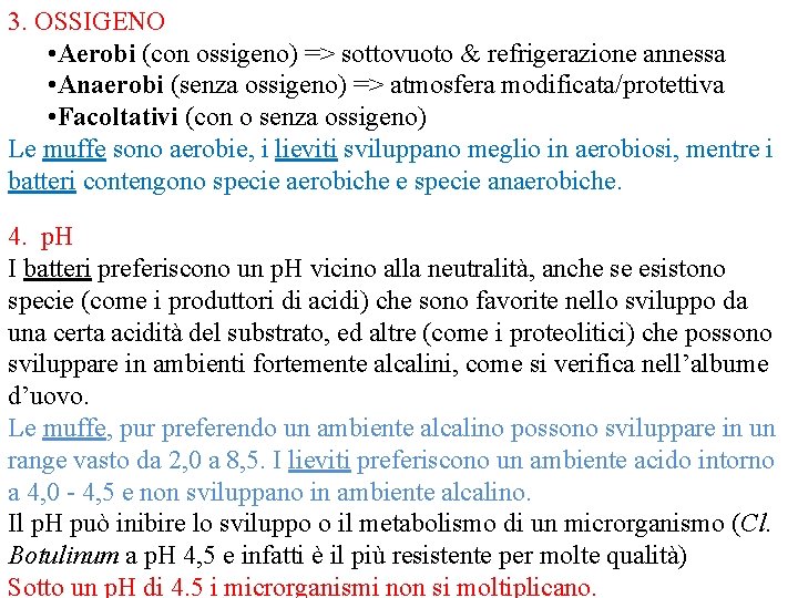 3. OSSIGENO • Aerobi (con ossigeno) => sottovuoto & refrigerazione annessa • Anaerobi (senza