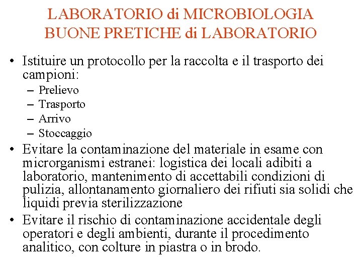LABORATORIO di MICROBIOLOGIA BUONE PRETICHE di LABORATORIO • Istituire un protocollo per la raccolta
