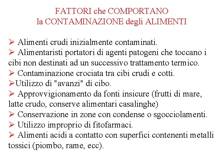 FATTORI che COMPORTANO la CONTAMINAZIONE degli ALIMENTI Ø Alimenti crudi inizialmente contaminati. Ø Alimentaristi