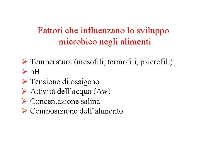  Fattori che influenzano lo sviluppo microbico negli alimenti Ø Temperatura (mesofili, termofili, psicrofili)