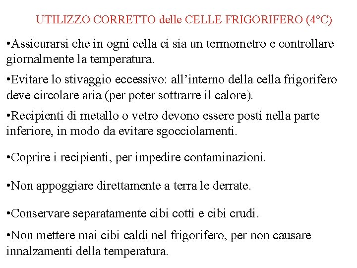 UTILIZZO CORRETTO delle CELLE FRIGORIFERO (4°C) • Assicurarsi che in ogni cella ci sia