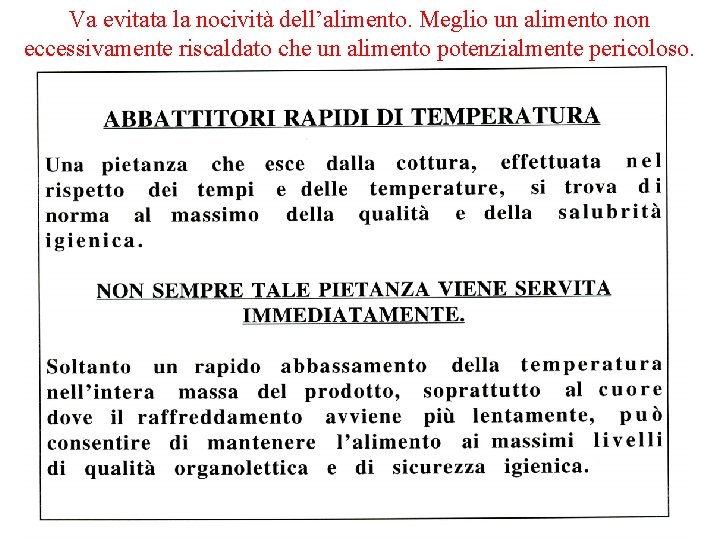 Va evitata la nocività dell’alimento. Meglio un alimento non eccessivamente riscaldato che un alimento