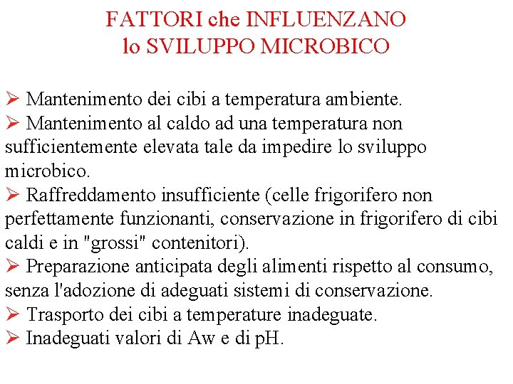 FATTORI che INFLUENZANO lo SVILUPPO MICROBICO Ø Mantenimento dei cibi a temperatura ambiente. Ø