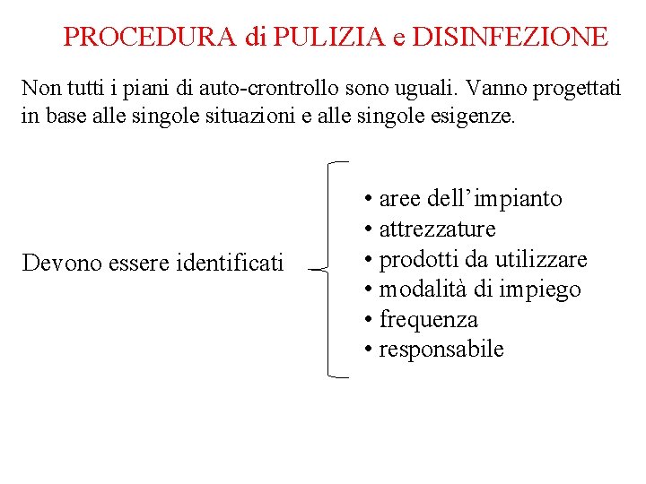 PROCEDURA di PULIZIA e DISINFEZIONE Non tutti i piani di auto-crontrollo sono uguali. Vanno