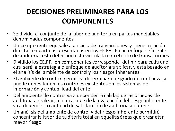 DECISIONES PRELIMINARES PARA LOS COMPONENTES • Se divide al conjunto de la labor de