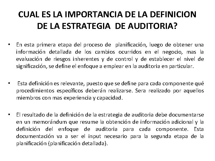 CUAL ES LA IMPORTANCIA DE LA DEFINICION DE LA ESTRATEGIA DE AUDITORIA? • En