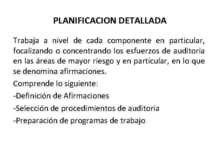 PLANIFICACION DETALLADA Trabaja a nivel de cada componente en particular, focalizando o concentrando los