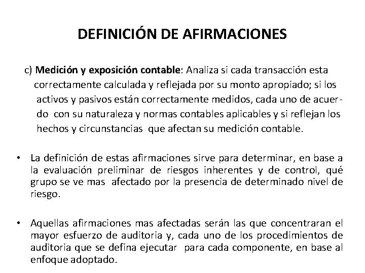 DEFINICIÓN DE AFIRMACIONES c) Medición y exposición contable: Analiza si cada transacción esta correctamente