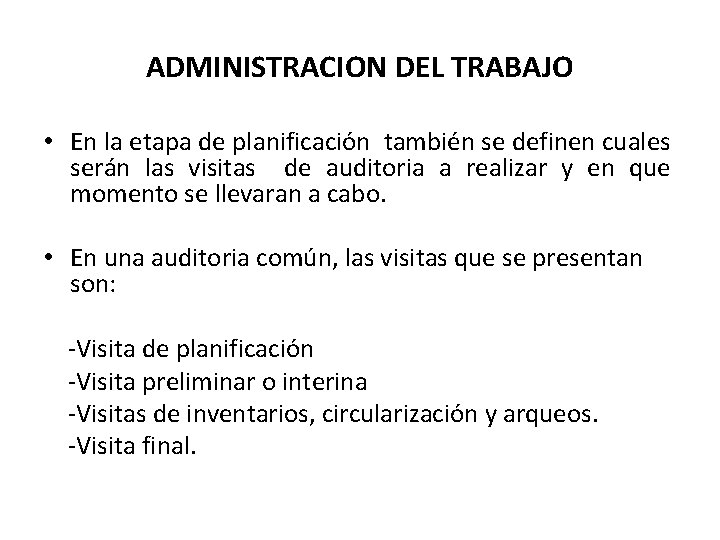 ADMINISTRACION DEL TRABAJO • En la etapa de planificación también se definen cuales serán