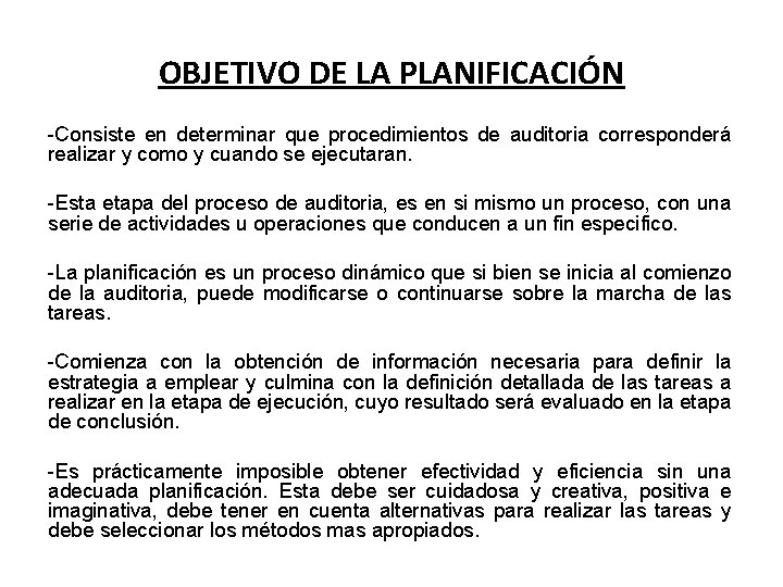 OBJETIVO DE LA PLANIFICACIÓN -Consiste en determinar que procedimientos de auditoria corresponderá realizar y