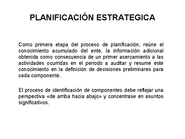 PLANIFICACIÓN ESTRATEGICA Como primera etapa del proceso de planificación, reúne el conocimiento acumulado del