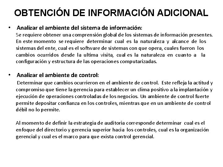 OBTENCIÓN DE INFORMACIÓN ADICIONAL • Analizar el ambiente del sistema de información: Se requiere