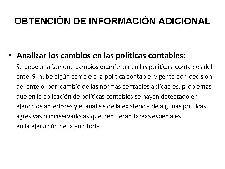 OBTENCIÓN DE INFORMACIÓN ADICIONAL • Analizar los cambios en las políticas contables: Se debe