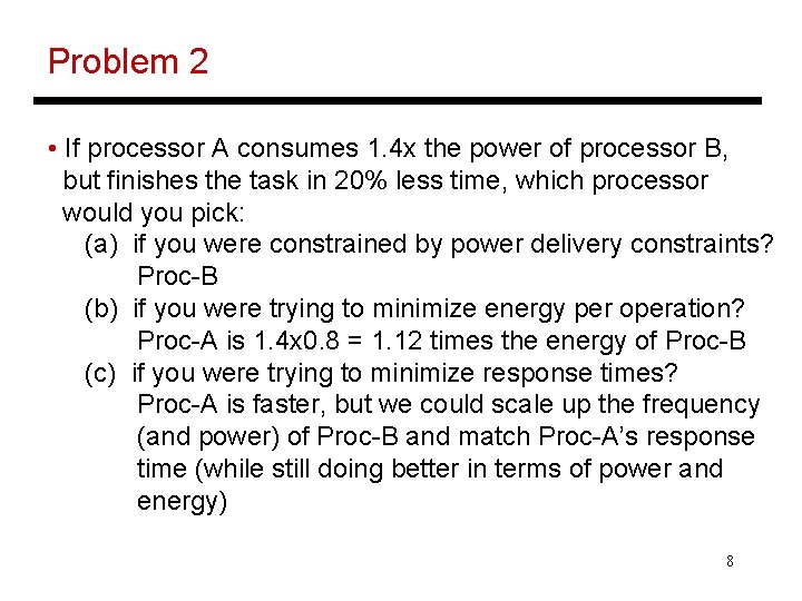 Problem 2 • If processor A consumes 1. 4 x the power of processor