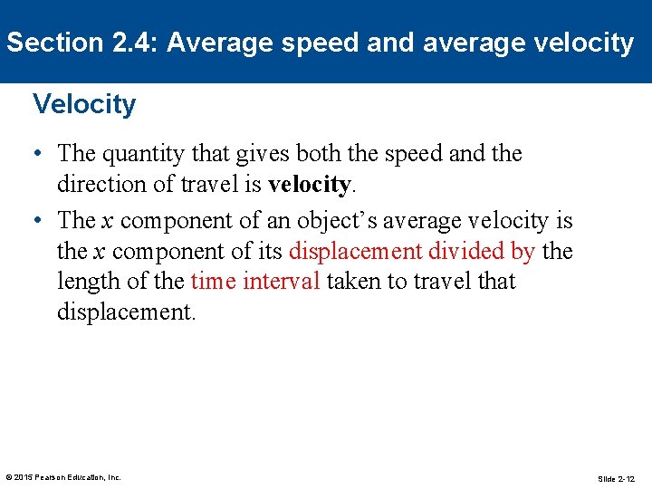 Section 2. 4: Average speed and average velocity Velocity • The quantity that gives