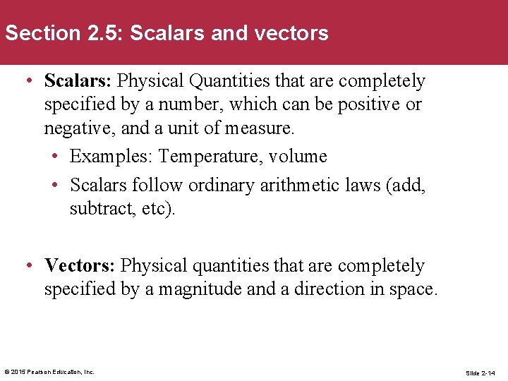 Section 2. 5: Scalars and vectors • Scalars: Physical Quantities that are completely specified