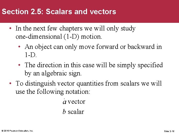 Section 2. 5: Scalars and vectors • In the next few chapters we will