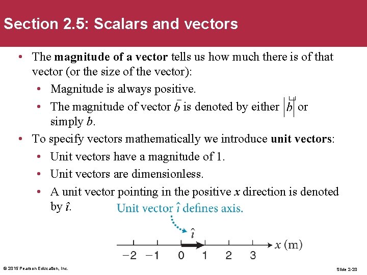 Section 2. 5: Scalars and vectors • The magnitude of a vector tells us