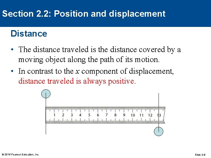 Section 2. 2: Position and displacement Distance • The distance traveled is the distance