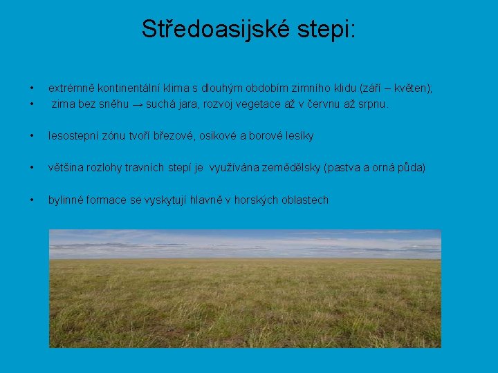 Středoasijské stepi: • • extrémně kontinentální klima s dlouhým obdobím zimního klidu (září –