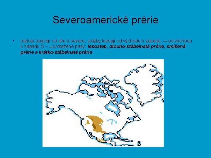 Severoamerické prérie • teploty ubývají od jihu k severu, srážky klesají od východu k