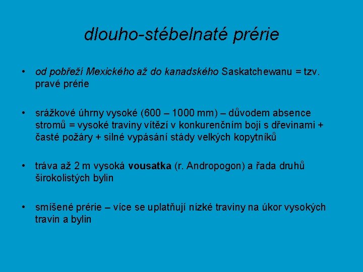 dlouho-stébelnaté prérie • od pobřeží Mexického až do kanadského Saskatchewanu = tzv. pravé prérie