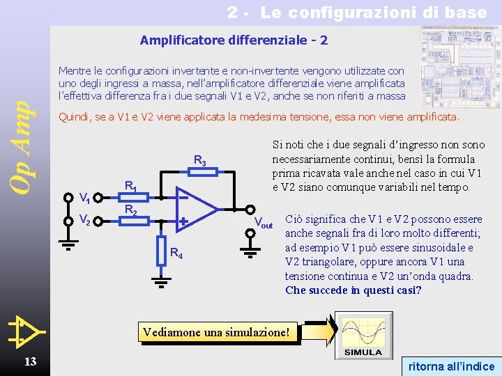 2 - Le configurazioni di base Op Amplificatore differenziale - 2 Mentre le configurazioni