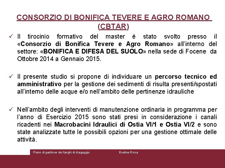 CONSORZIO DI BONIFICA TEVERE E AGRO ROMANO (CBTAR) ü Il tirocinio formativo del master