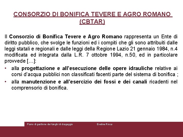 CONSORZIO DI BONIFICA TEVERE E AGRO ROMANO (CBTAR) Il Consorzio di Bonifica Tevere e