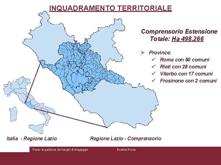 INQUADRAMENTO TERRITORIALE Comprensorio Estensione Totale: Ha 498. 266 com Ø Province: ü Roma con