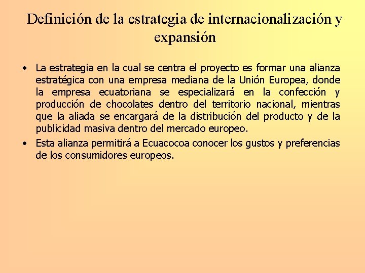 Definición de la estrategia de internacionalización y expansión • La estrategia en la cual