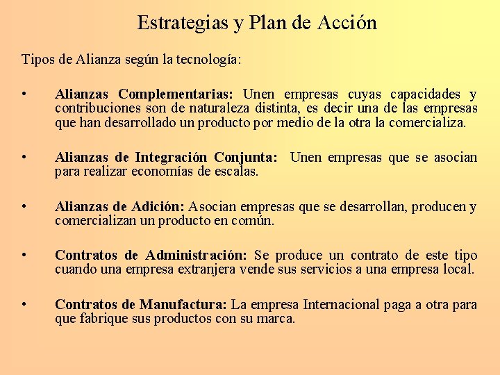 Estrategias y Plan de Acción Tipos de Alianza según la tecnología: • Alianzas Complementarias: