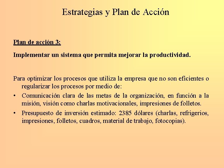 Estrategias y Plan de Acción Plan de acción 3: Implementar un sistema que permita