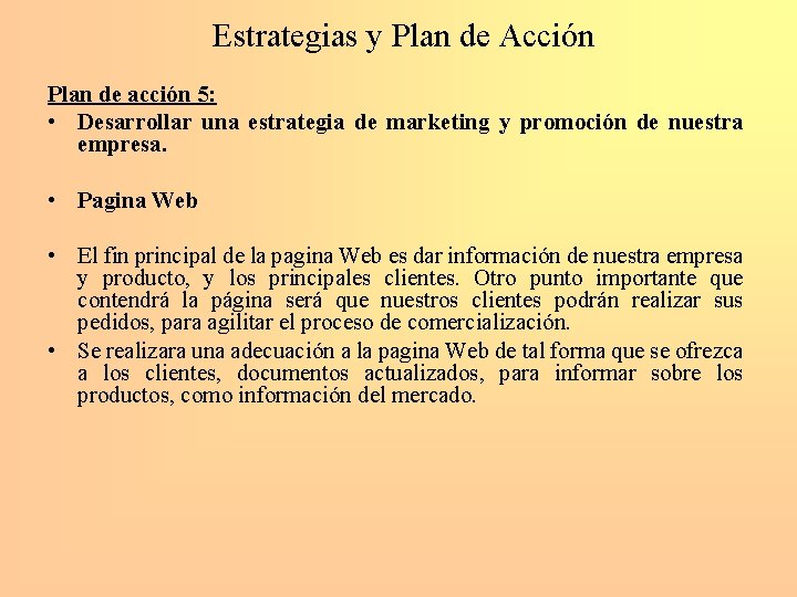 Estrategias y Plan de Acción Plan de acción 5: • Desarrollar una estrategia de