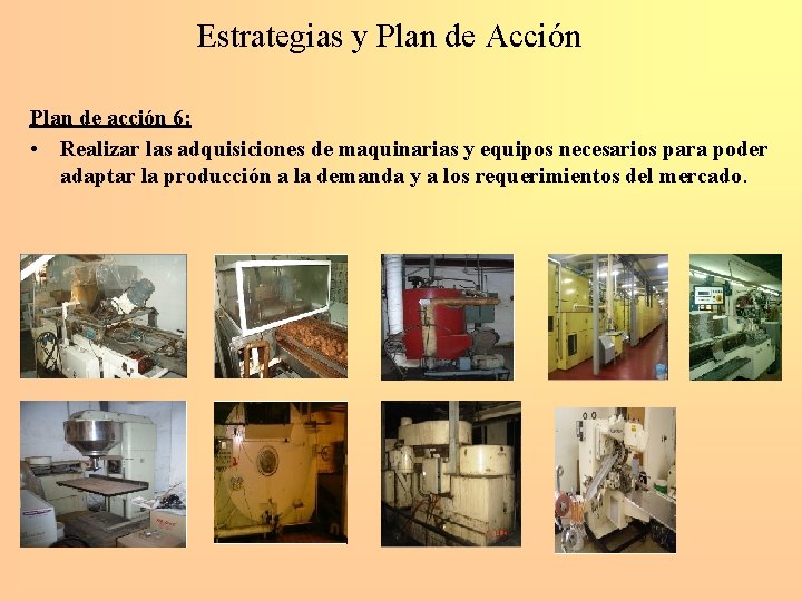 Estrategias y Plan de Acción Plan de acción 6: • Realizar las adquisiciones de