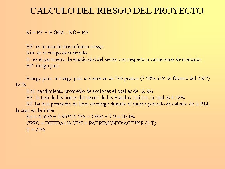 CALCULO DEL RIESGO DEL PROYECTO Ri = RF + B (RM – Rf) +