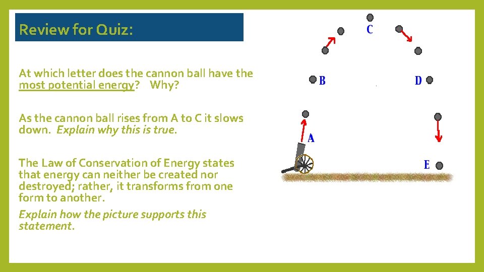 Review for Quiz: At which letter does the cannon ball have the most potential