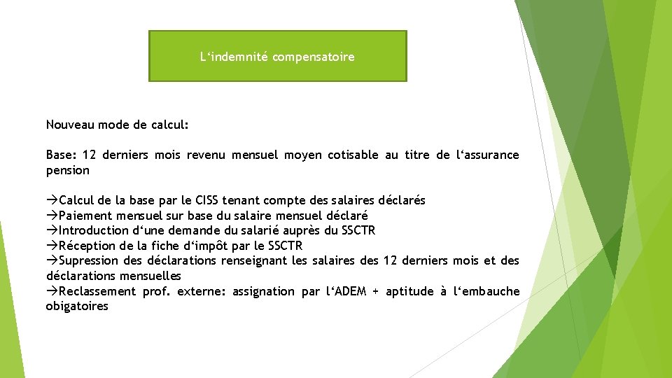 L‘indemnité compensatoire Nouveau mode de calcul: Base: 12 derniers mois revenu mensuel moyen cotisable