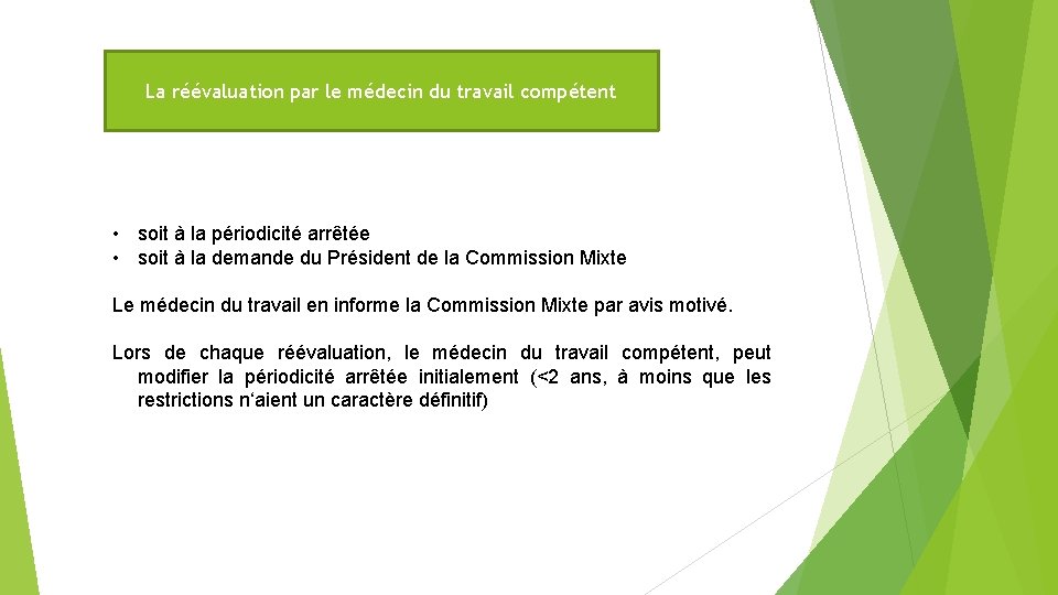 La réévaluation par le médecin du travail compétent • soit à la périodicité arrêtée