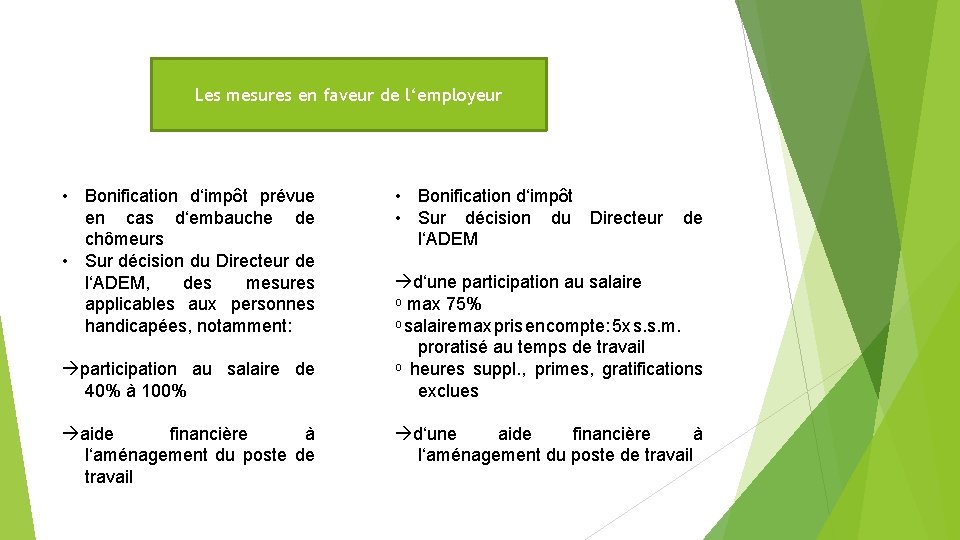 Les mesures en faveur de l‘employeur • Bonification d‘impôt prévue en cas d‘embauche de