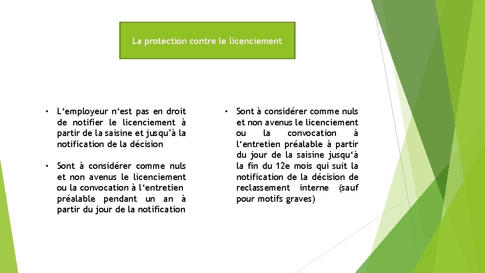 La protection contre le licenciement • L‘employeur n‘est pas en droit de notifier le