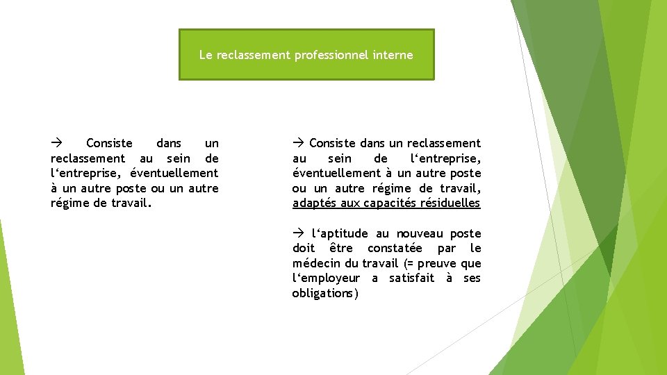 Le reclassement professionnel interne Consiste dans un reclassement au sein de l‘entreprise, éventuellement à