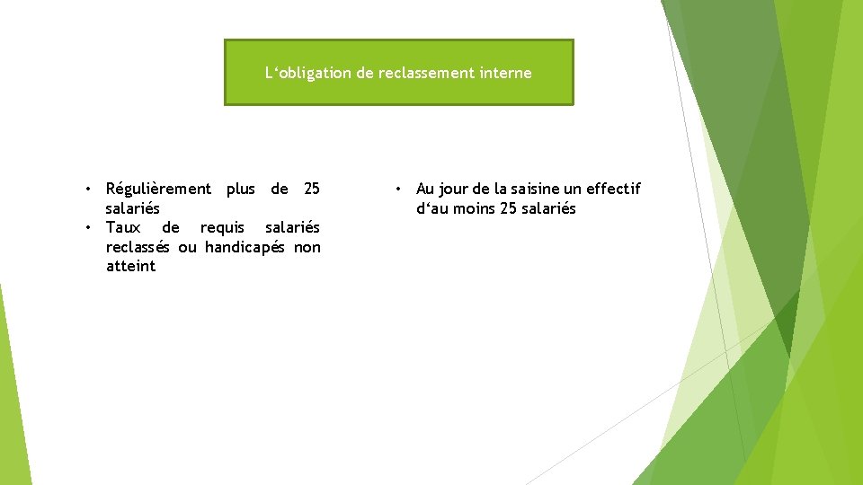 L‘obligation de reclassement interne • Régulièrement plus de 25 salariés • Taux de requis