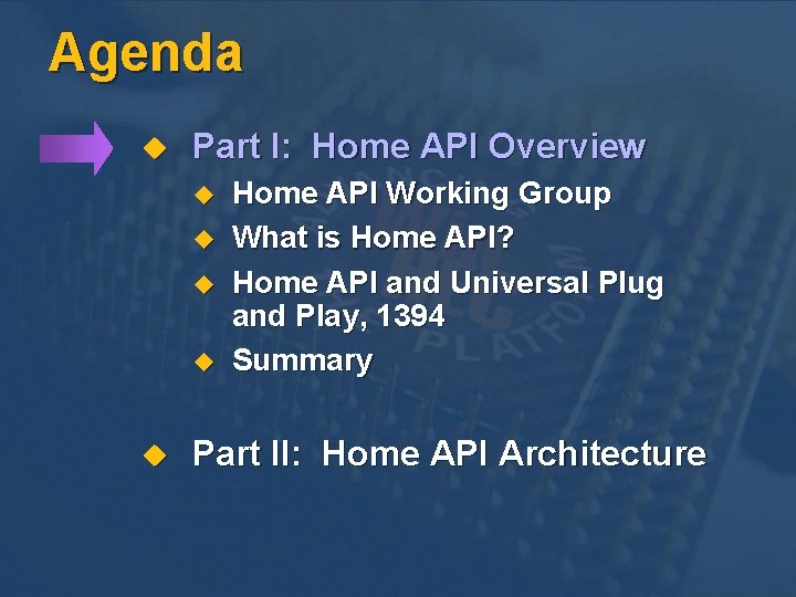 Agenda u Part I: Home API Overview u u u Home API Working Group