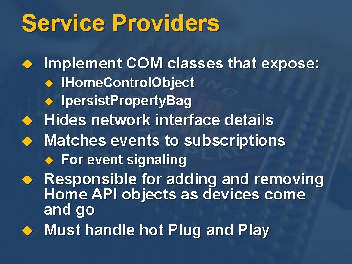 Service Providers u Implement COM classes that expose: u u Hides network interface details