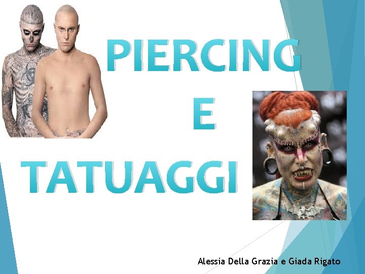 PIERCING E TATUAGGI Alessia Della Grazia e Giada Rigato 