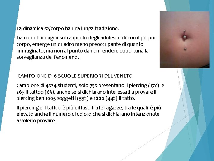 La dinamica se/corpo ha una lunga tradizione. Da recenti indagini sul rapporto degli adolescenti