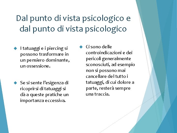 Dal punto di vista psicologico e dal punto di vista psicologico I tatuaggi e