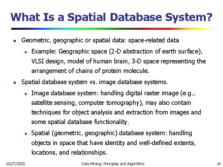 What Is a Spatial Database System? n Geometric, geographic or spatial data: space-related data What Is a Spatial Database System? n Geometric, geographic or spatial data: space-related data