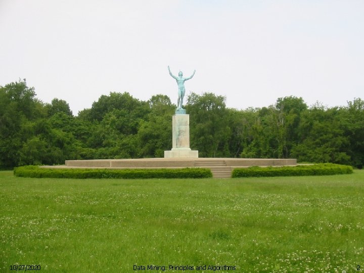 10/27/2020 Data Mining: Principles and Algorithms 2 10/27/2020 Data Mining: Principles and Algorithms 2